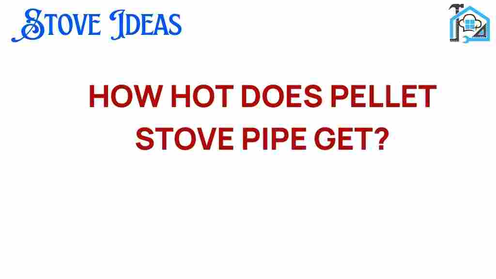 how-hot-does-pellet-stove-pipe-get