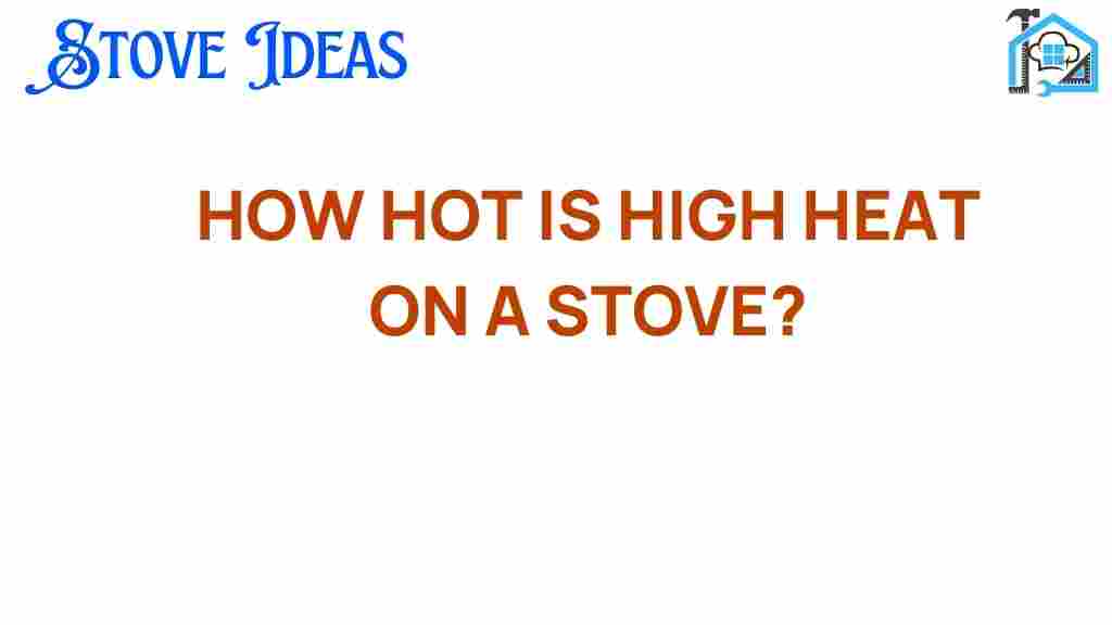 how-hot-is-high-heat-on-a-stove