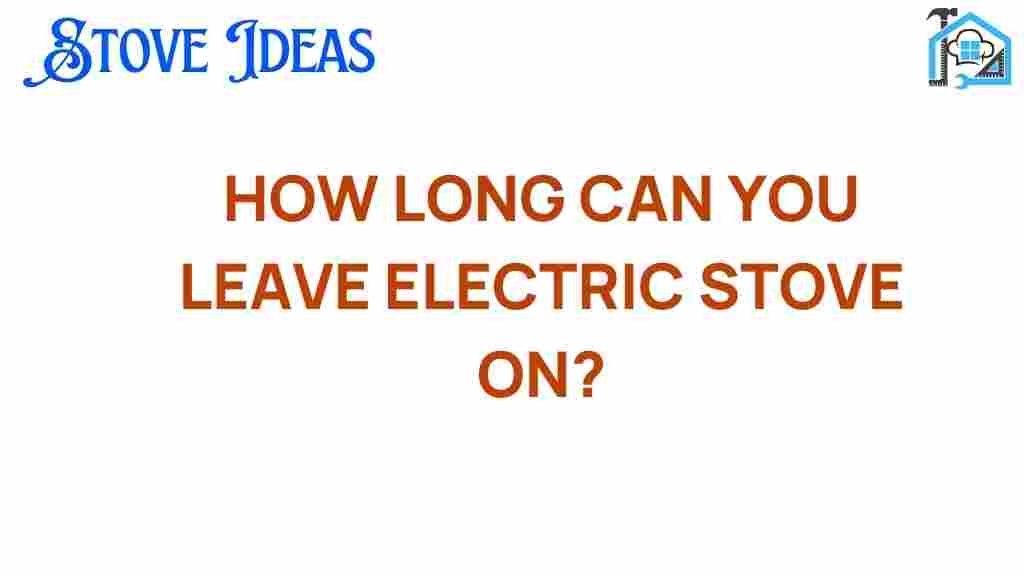 how-long-can-you-leave-electric-stove-on