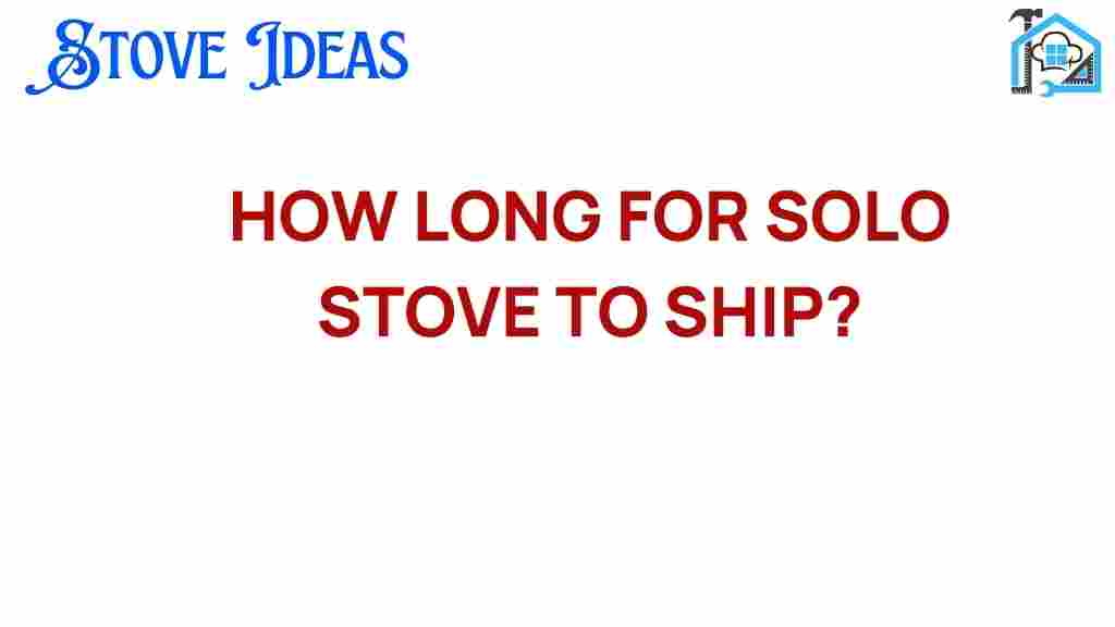 how-long-for-solo-stove-to-ship