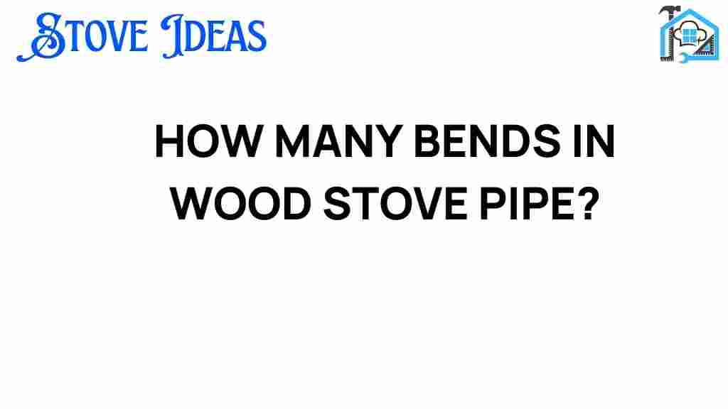 how-many-bends-in-wood-stove-pipe