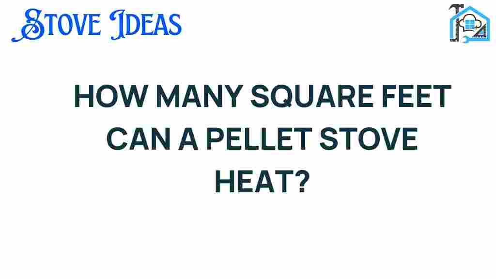 how-many-square-feet-can-a-pellet-stove-heat