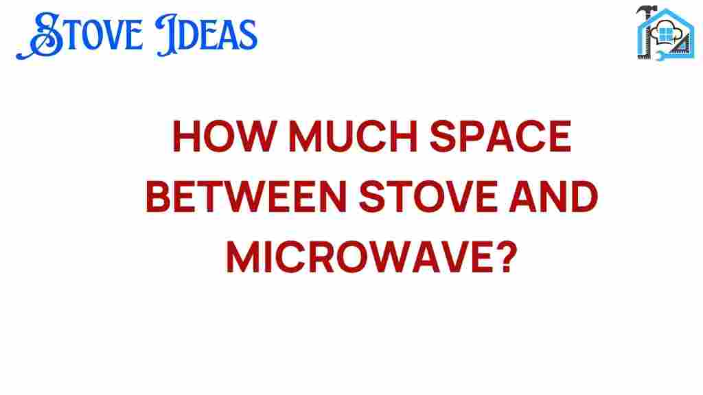 how-much-space-between-stove-and-microwave