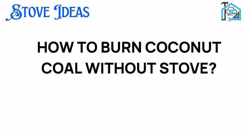 burning-coconut-coal-without-stove