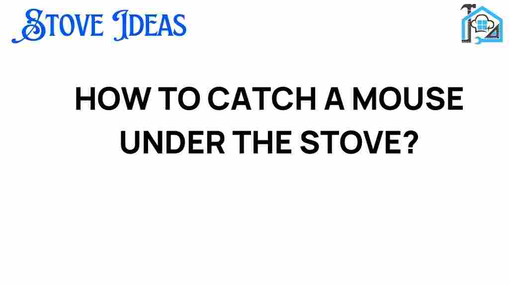 how-to-catch-a-mouse-under-the-stove
