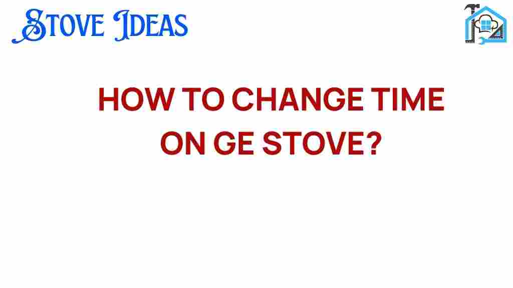 change-time-ge-stove-guide