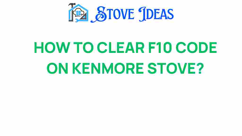how-to-clear-f10-code-kenmore-stove