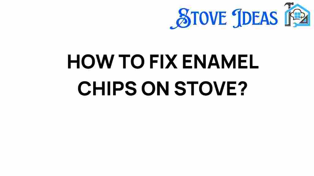 how-to-fix-enamel-chips-on-stove