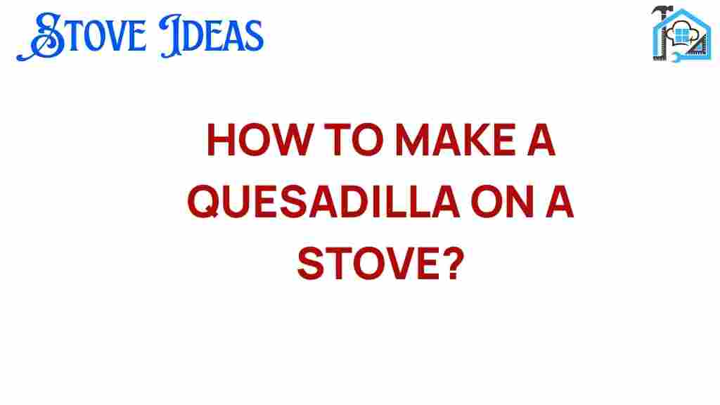 make-quesadilla-on-stove