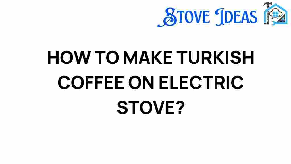 make-turkish-coffee-electric-stove