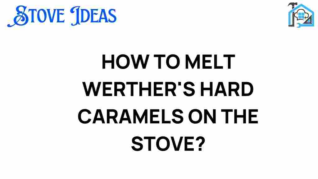 melt-werthers-hard-caramels-stove