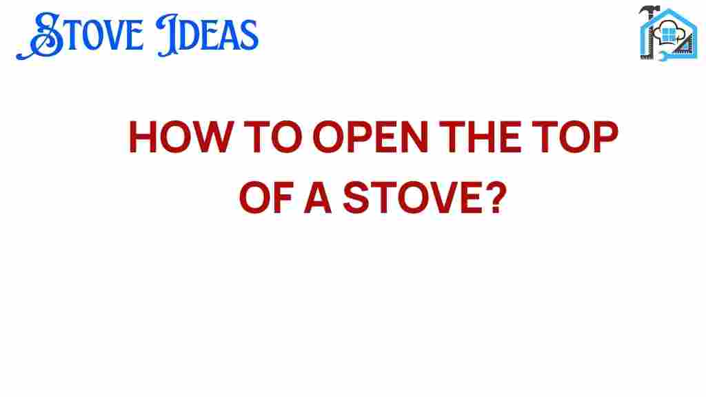 how-to-open-top-of-stove