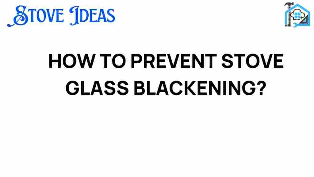prevent-stove-glass-blackening