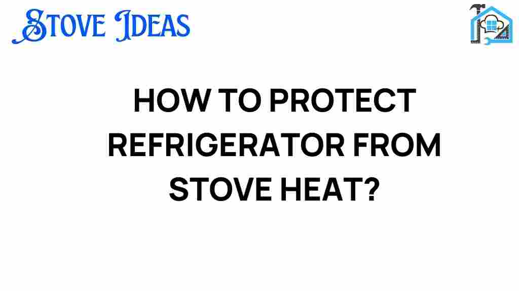 protecting-refrigerator-from-stove-heat