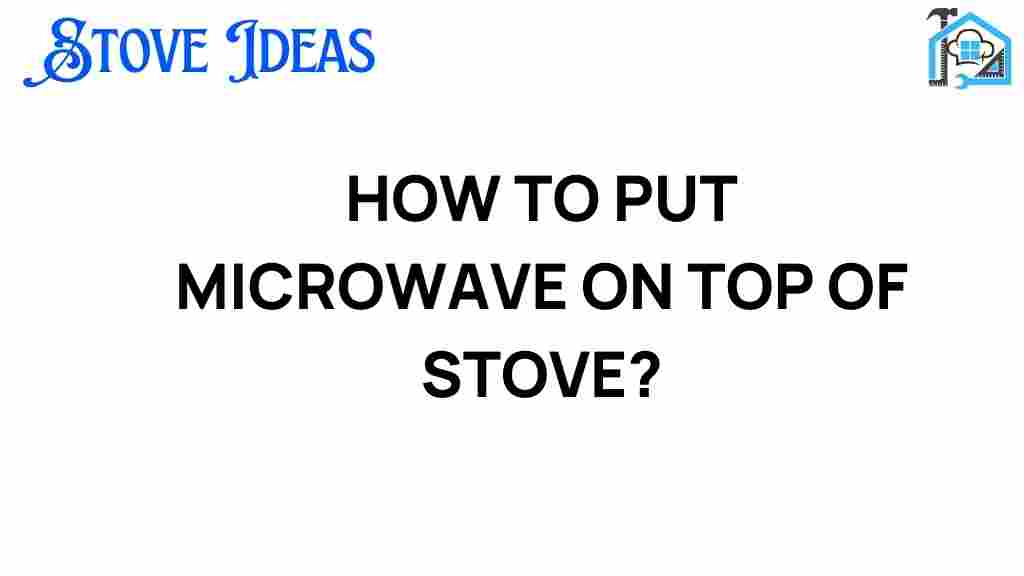 elevate-your-kitchen-how-to-put-microwave-on-top-of-stove