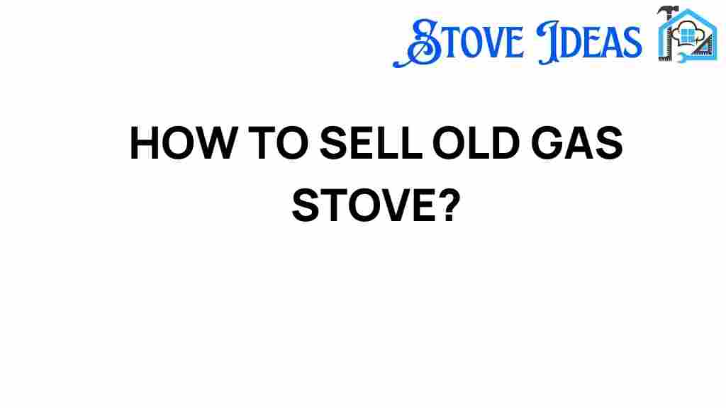 how-to-sell-old-gas-stove
