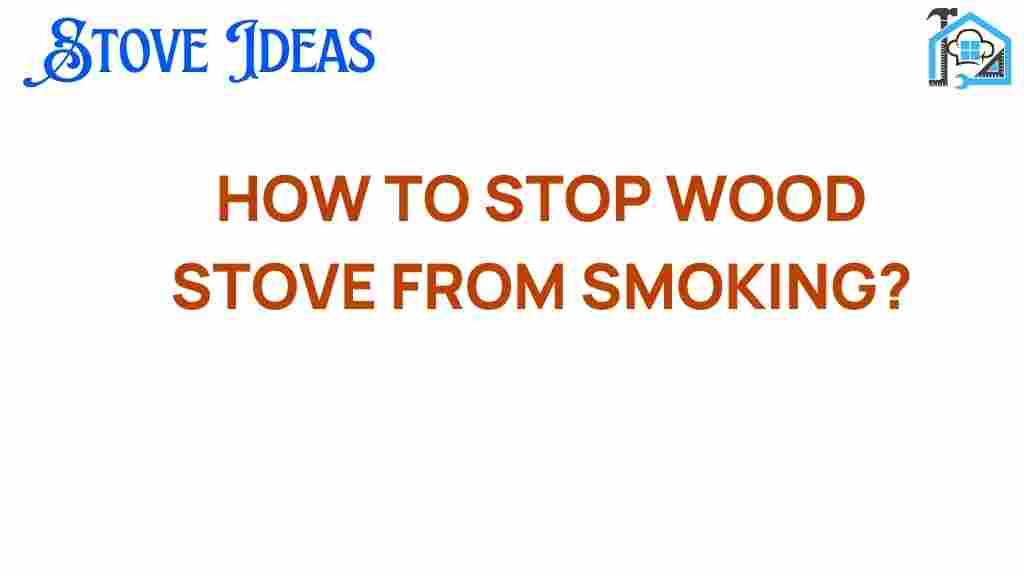 how-to-stop-wood-stove-from-smoking