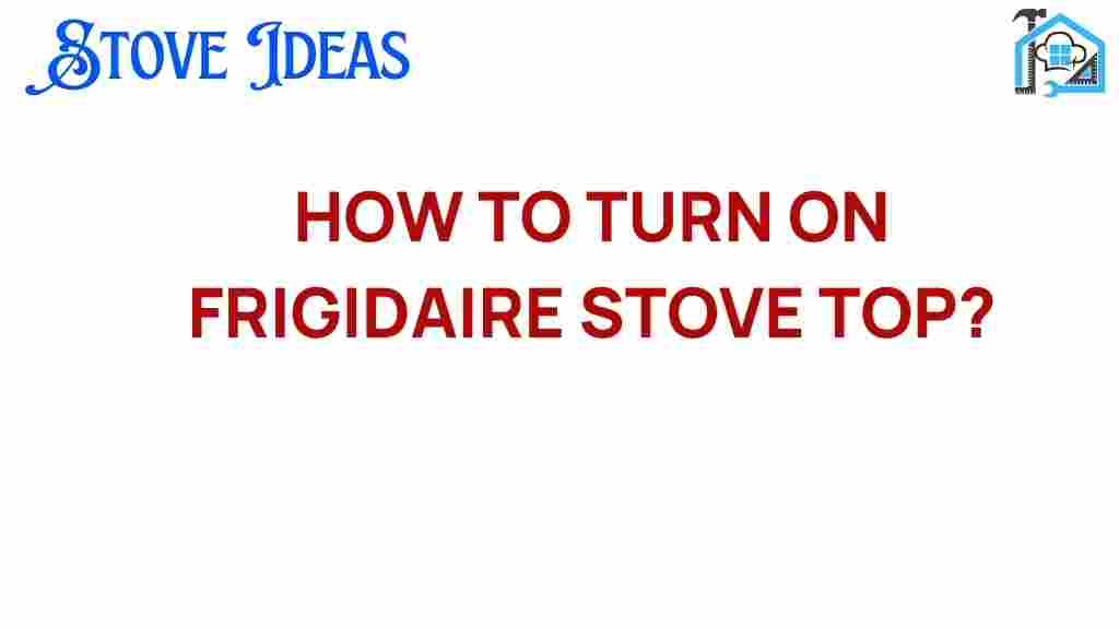 turn-on-frigidaire-stove-top