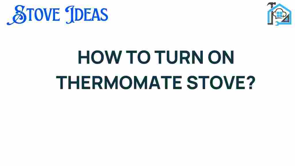 how-to-turn-on-thermomate-stove