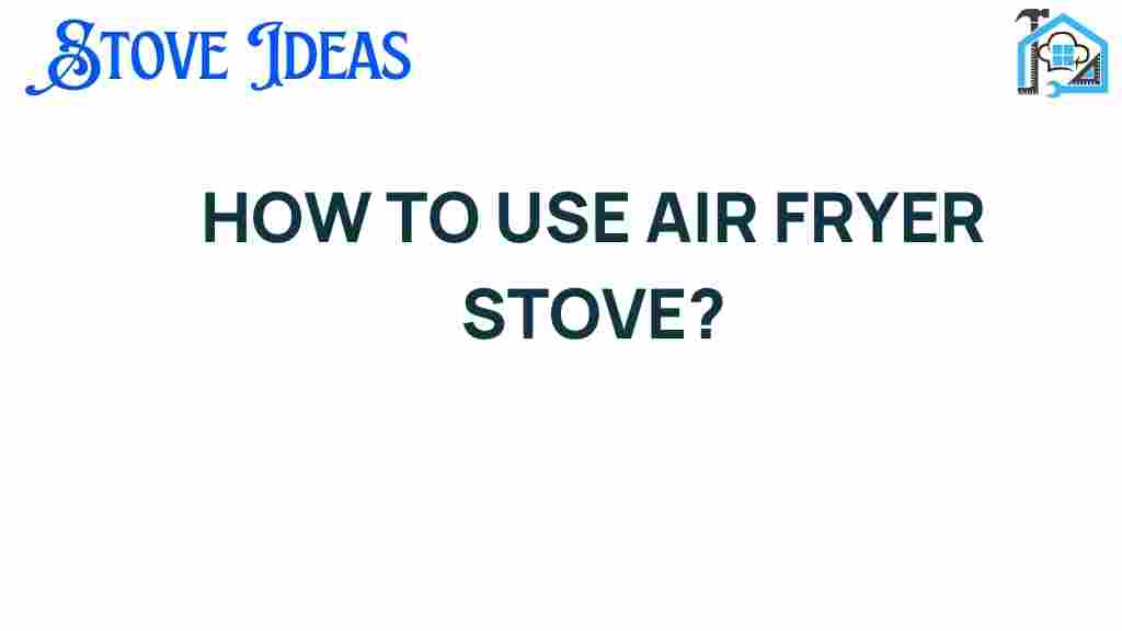 how-to-use-air-fryer-stove