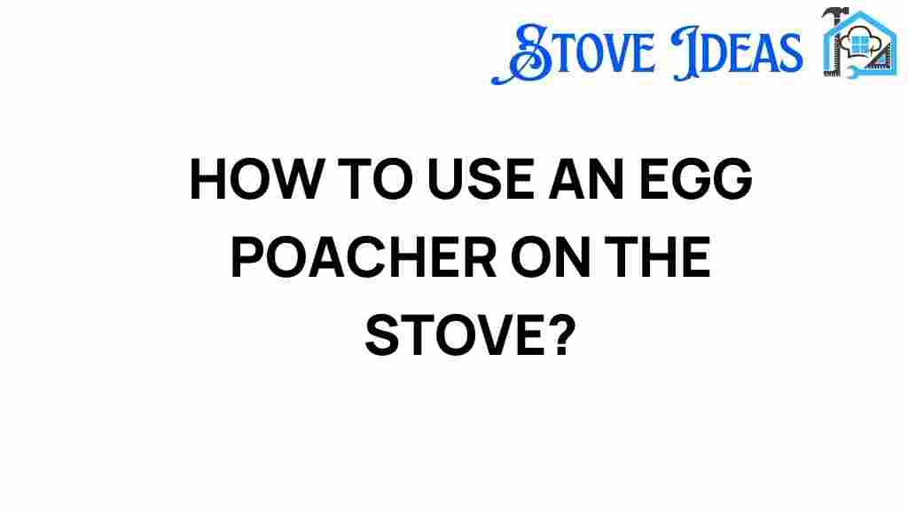 mastering-egg-poacher-on-stove