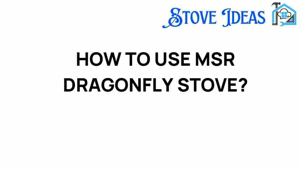 msr-dragonfly-stove-guide