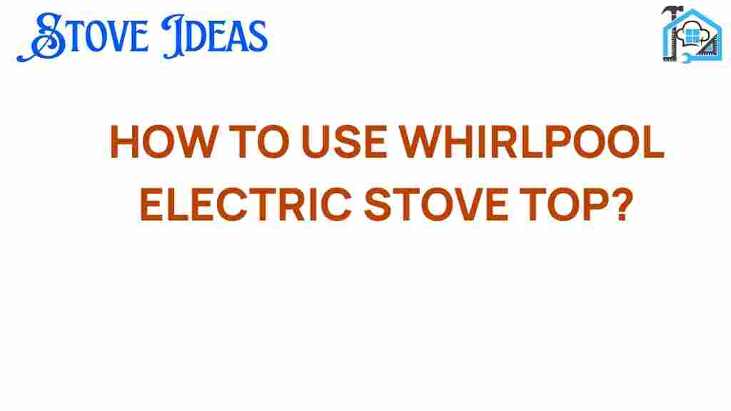 mastering-whirlpool-electric-stove-top