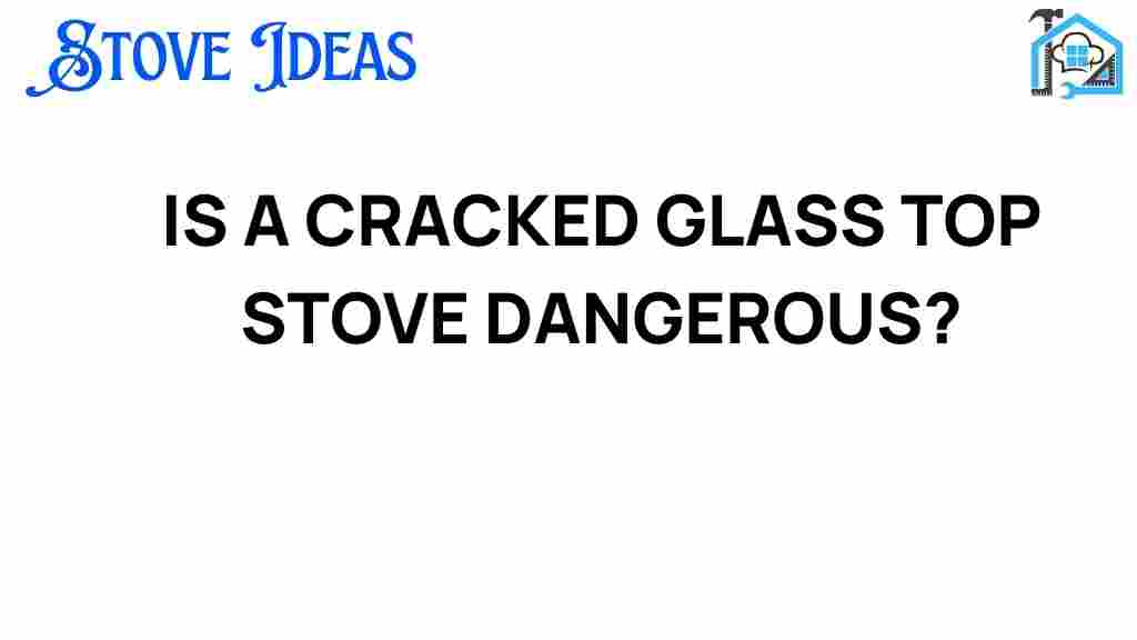 is-a-cracked-glass-top-stove-dangerous