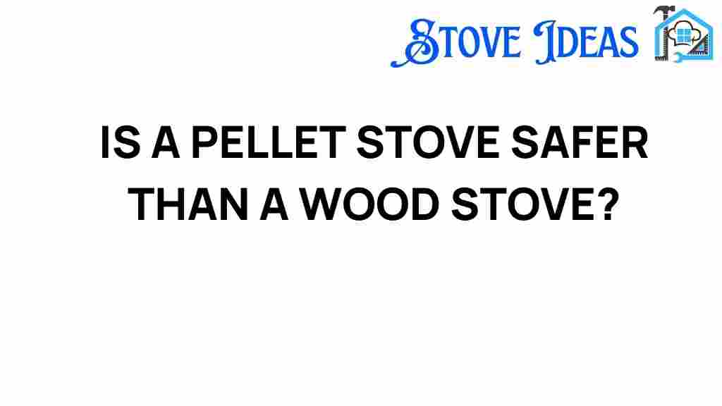 pellet-stove-vs-wood-stove-safety