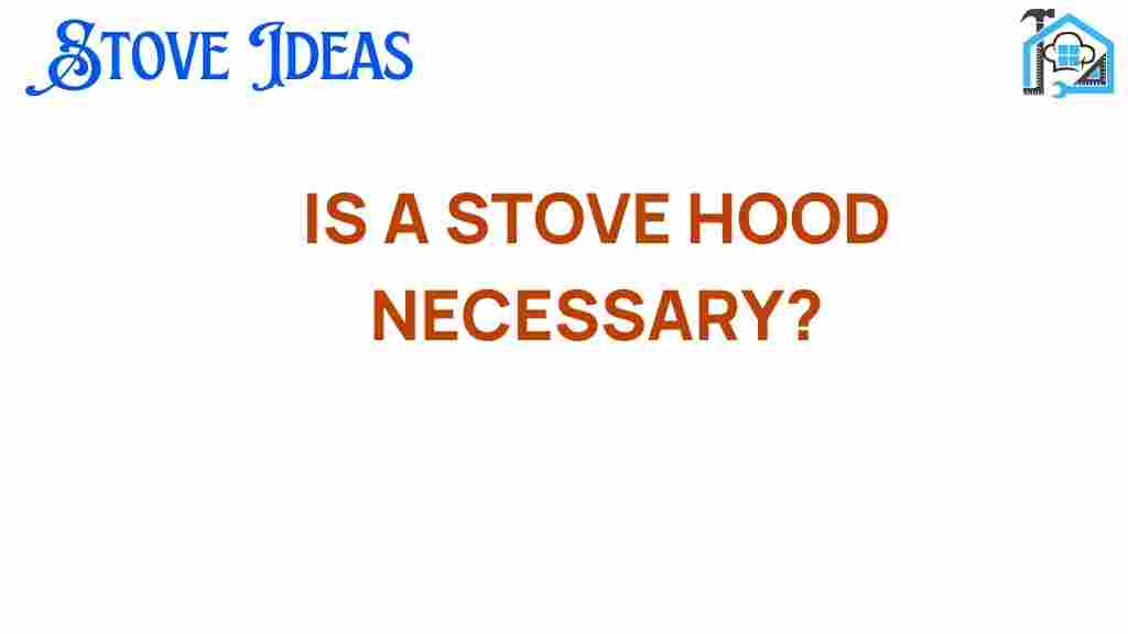 is-a-stove-hood-necessary