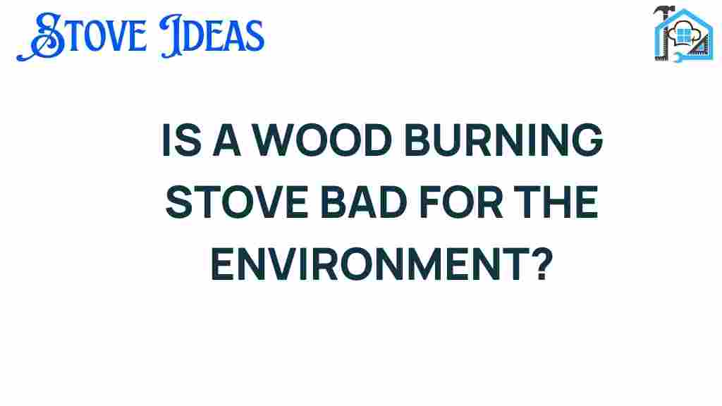 is-a-wood-burning-stove-bad-for-the-environment