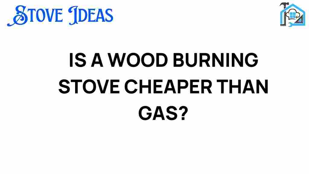 is-a-wood-burning-stove-cheaper-than-gas