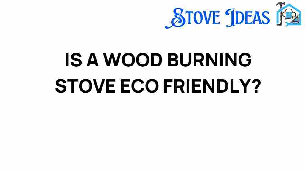 is-a-wood-burning-stove-eco-friendly
