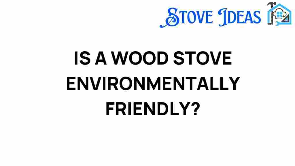 is-a-wood-stove-environmentally-friendly
