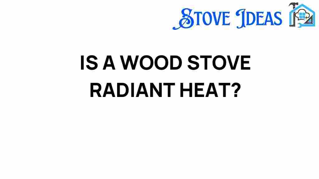 is-a-wood-stove-radiant-heat