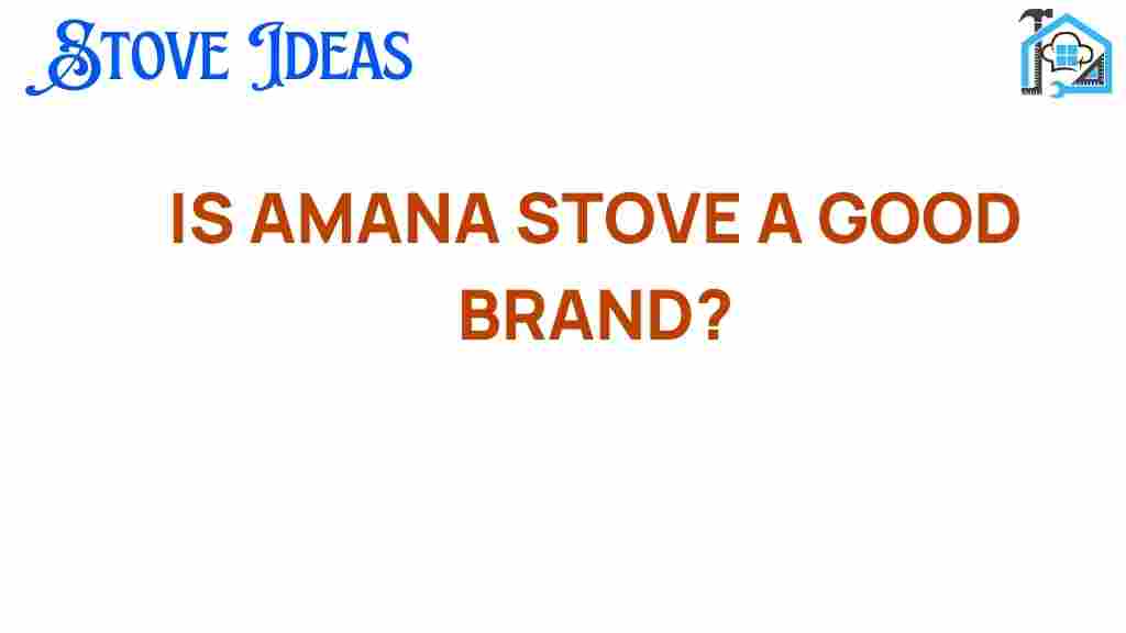 is-amana-stove-a-good-brand