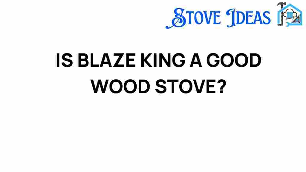 is-blaze-king-good-wood-stove