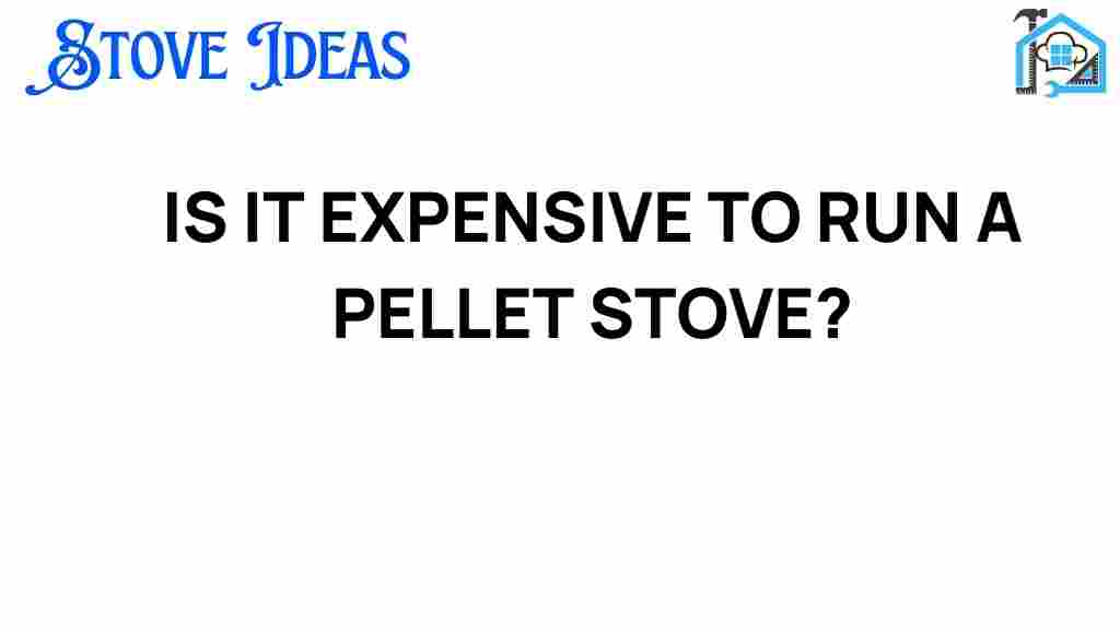 is-it-expensive-to-run-a-pellet-stove