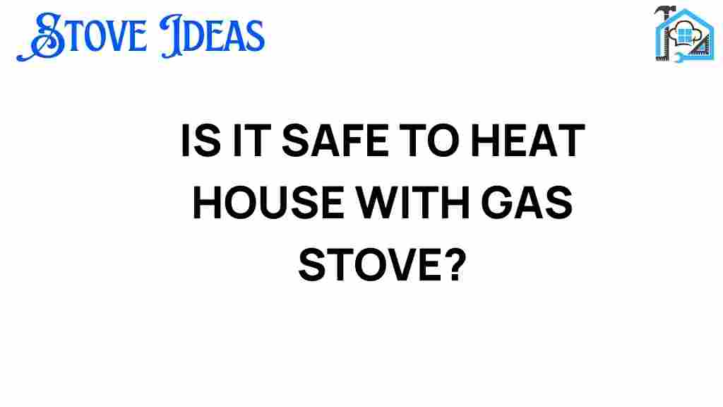 is-it-safe-to-heat-house-with-gas-stove