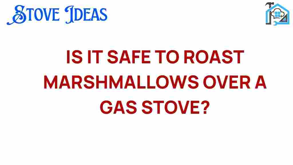 is-it-safe-to-roast-marshmallows-over-gas-stove