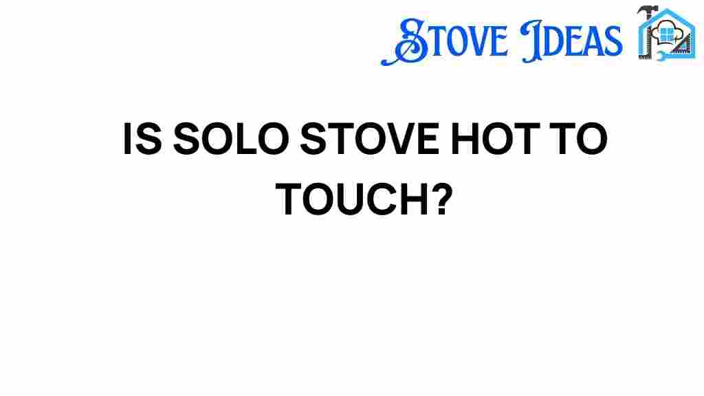 is-solo-stove-hot-to-touch