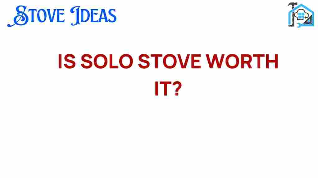 is-solo-stove-worth-it
