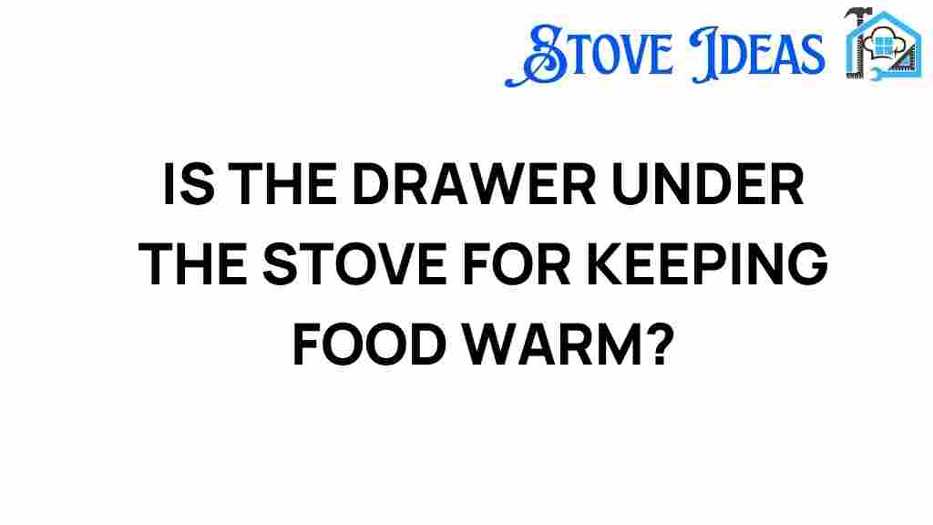 is-the-drawer-under-the-stove-keeping-food-warm