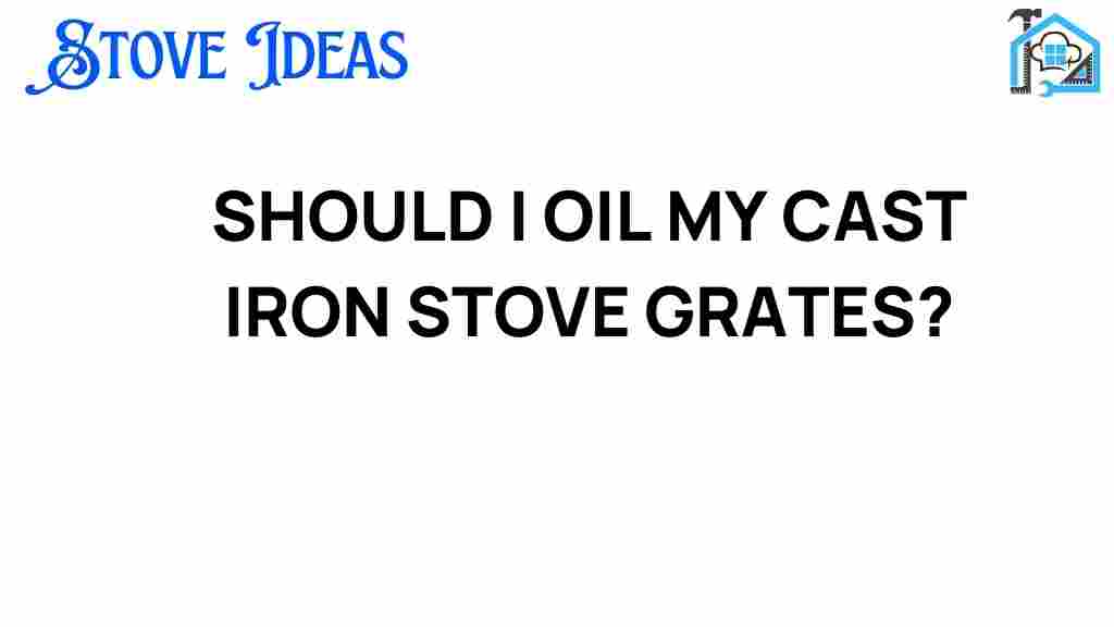 should-i-oil-my-cast-iron-stove-grates