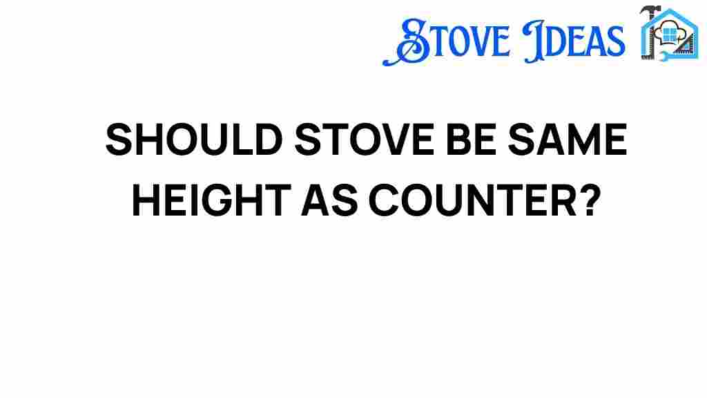 should-stove-be-same-height-as-counter