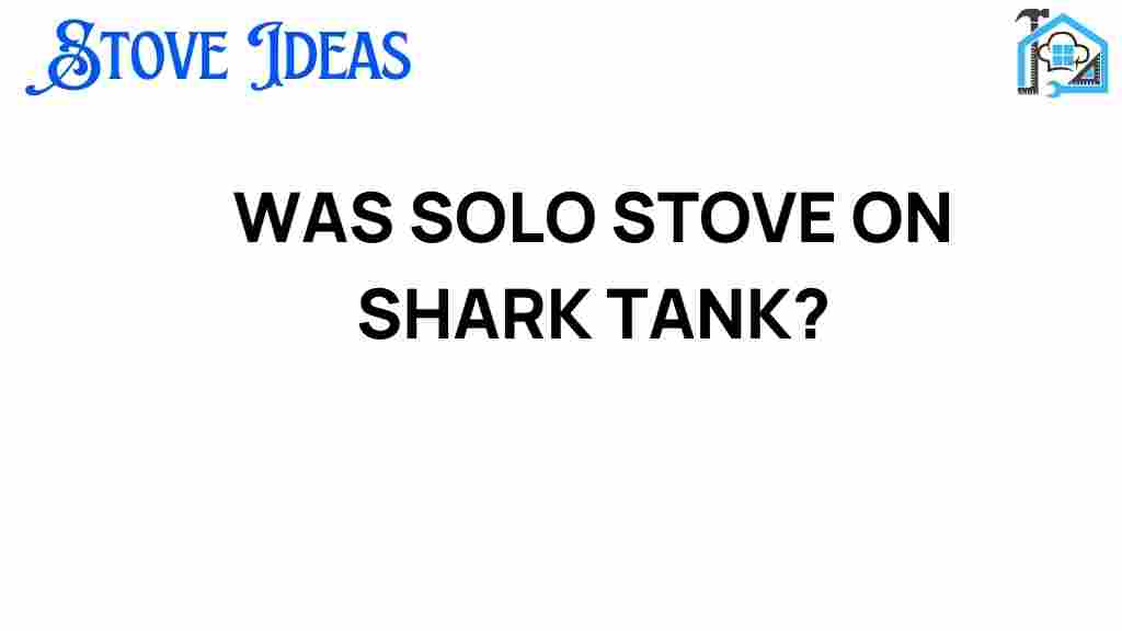 was-solo-stove-on-shark-tank