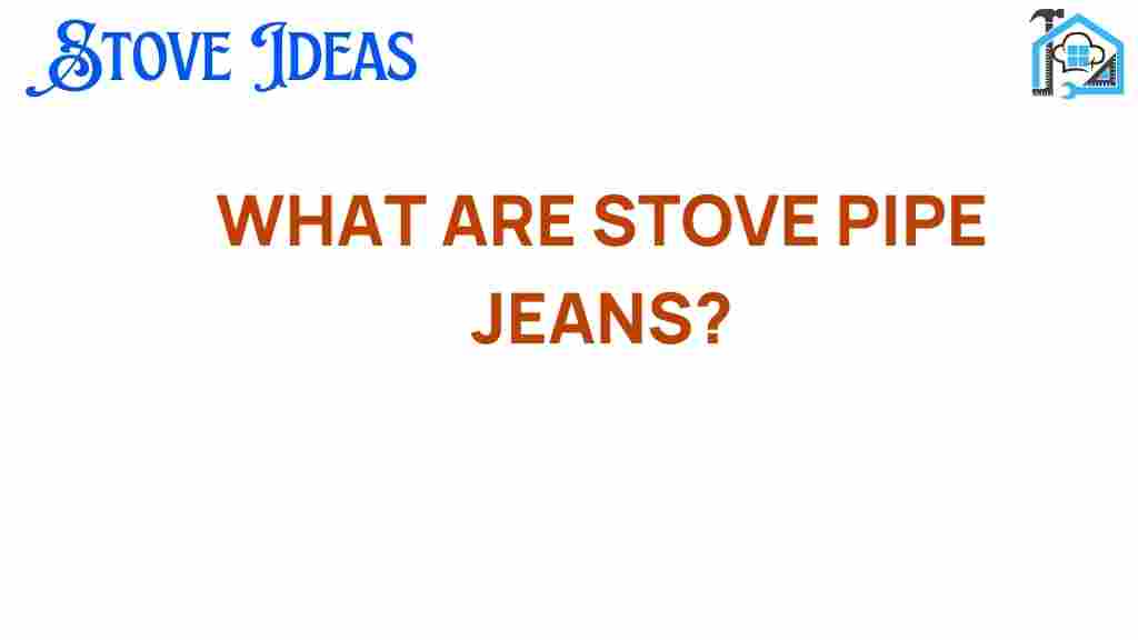 what-are-stove-pipe-jeans