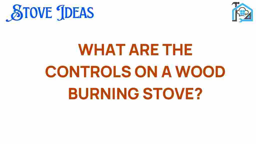 what-are-the-controls-on-a-wood-burning-stove