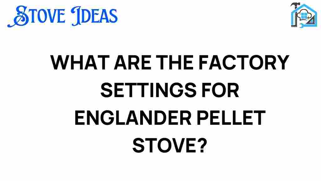 englander-pellet-stove-factory-settings