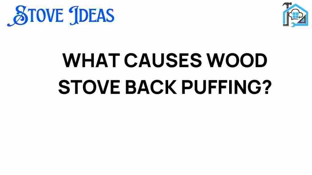wood-stove-back-puffing-causes